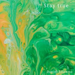 Stay true