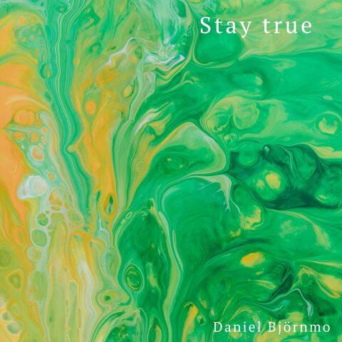 Stay true