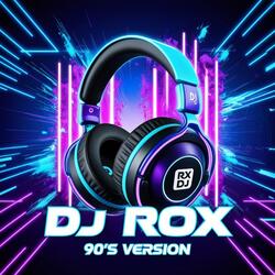 Dj Rox (90's  Version)