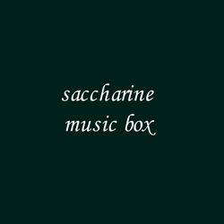 Saccharine Music Box