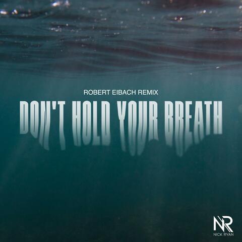 Don't Hold Your Breath (Robert Eibach Remix)