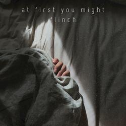 at first you might flinch