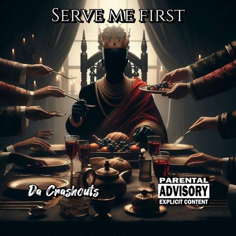 Serve Me First (feat. GreatnessisEz & Kingg Melanin)
