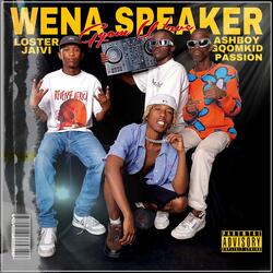 Wena Speaker (feat. Jaivi no Loster, Passion Wavy & GqomKiid)