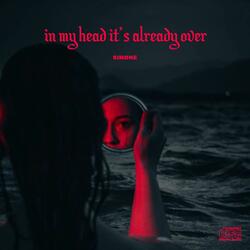 In My Head It's Already Over