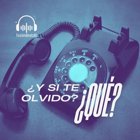 ¿Y Si Te Olvido? ¿Qué?