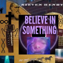 Believe in Something