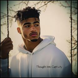 Thoughts Into Captivity