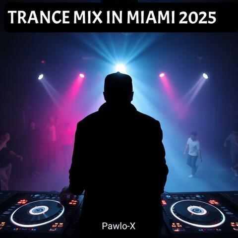 Trance Mix in Miami 2025 (Pawlo-X Trance Remix live)