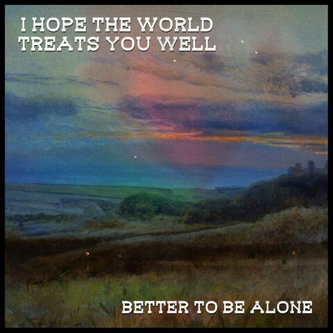 I Hope the World Treats You Well