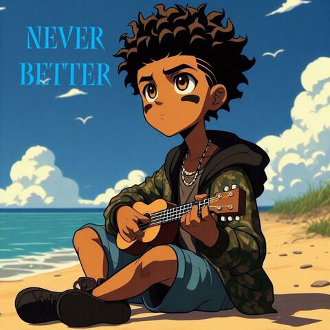 Never Better
