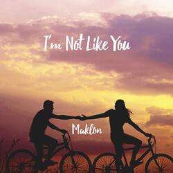 I'm Not Like You