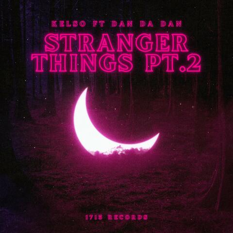 Stranger things Pt. 2 (feat. Dan da Dan)