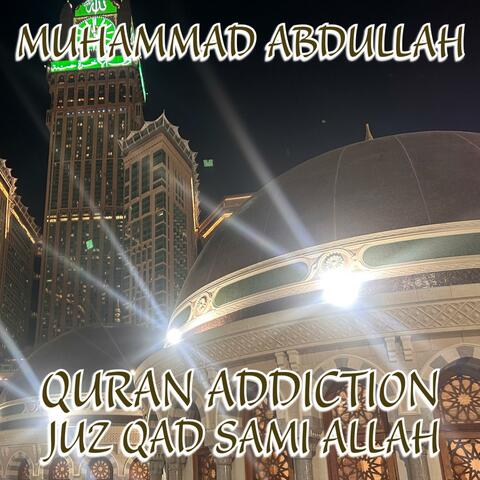 Quran Addiction (Juz Qad Sami Allah)