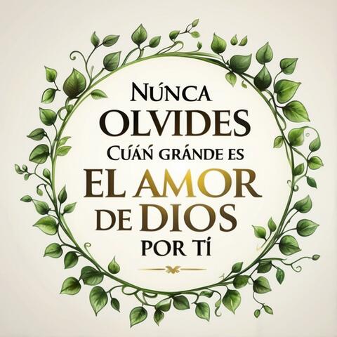 Nunca olvides cuán grande es el amor de Dios por ti. Él te acompaña y te ayuda en todo momento