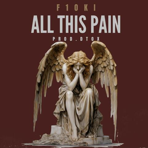 ALL THIS PAIN
