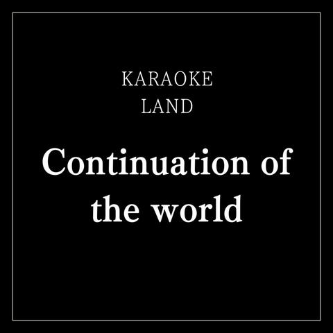 Continuation of the world