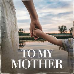 To My Mother