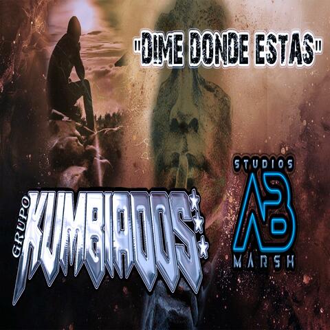 Dime donde estas (Gpo Kumbiados)