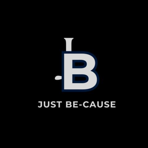 Just Be-Cause