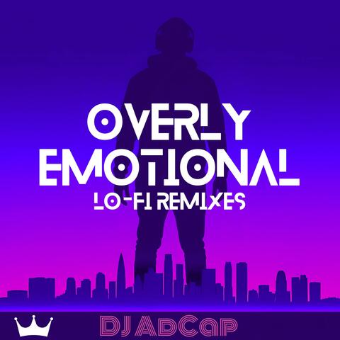 Overly Emotional (Lo-Fi Remixes)