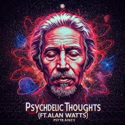 Psychedelic Thoughts (feat. Alan Watts) (Psytrance)