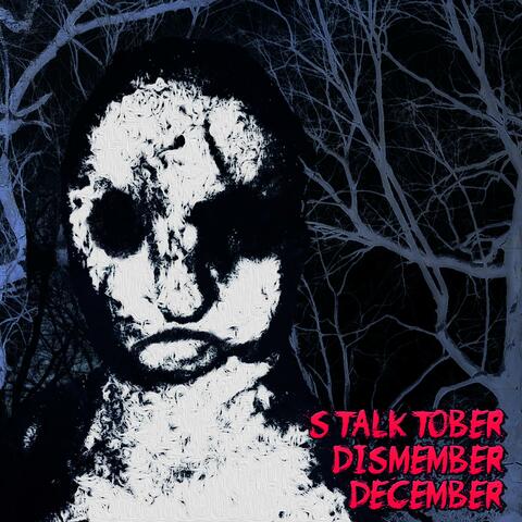 Stalktober Dismember December