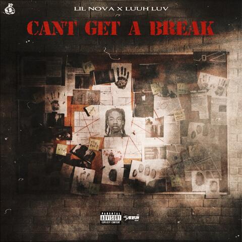 Can't Get a Break (feat. Luuh Luv)