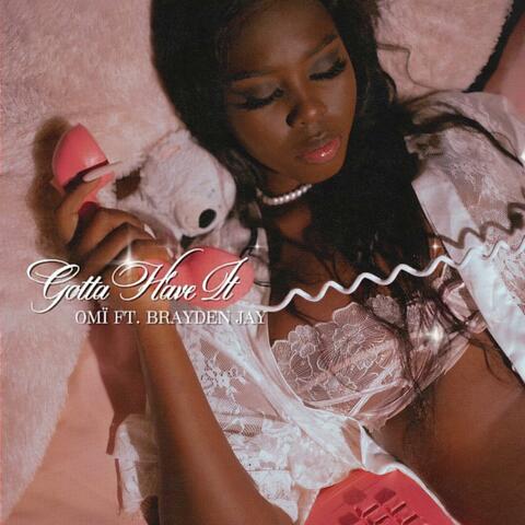 Gotta Have It (feat. Brayden Jay)