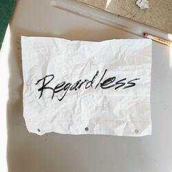 Regardless