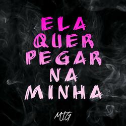 MTG ELA QUER PEGAR NA MINHA