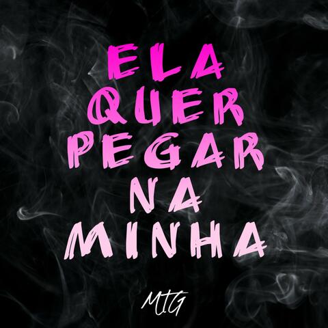 MTG ELA QUER PEGAR NA MINHA