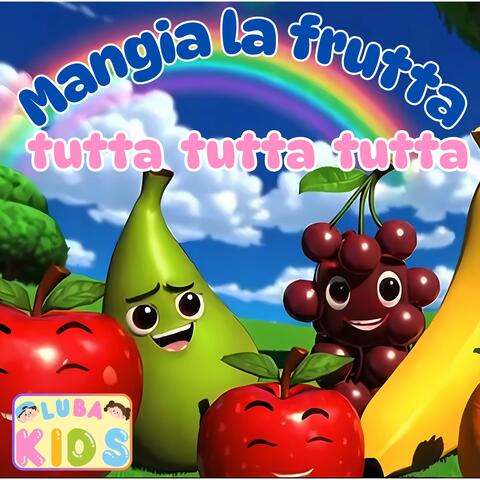 Mangia la frutta tutta tutta tutta