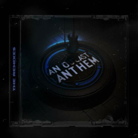 An Outcast Anthem(The Remixes)