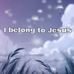 I Belong to Jesus (Affirmation Song)