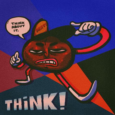 THINK ABOUT IT.