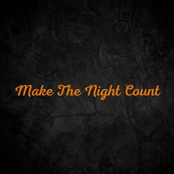 Make The Night Count