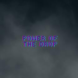 Power Of The Drop