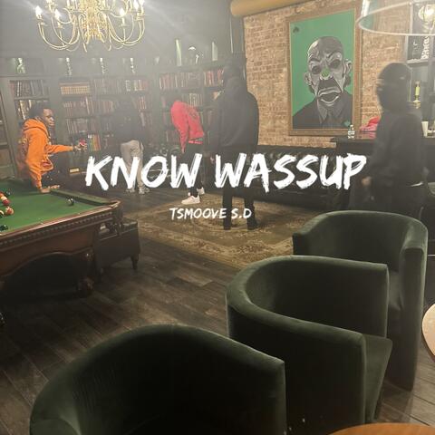 Know wassup