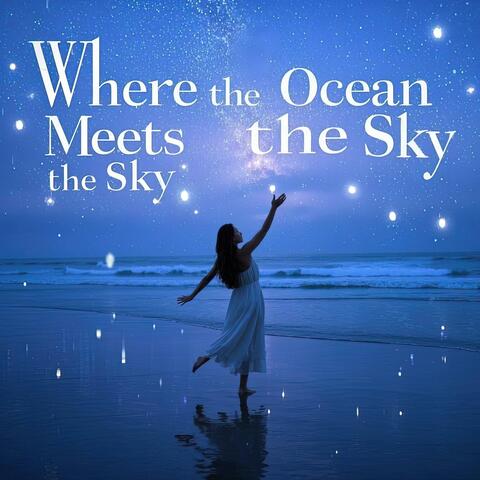 Where the Ocean Meets the Sky（海与天空交汇之处）