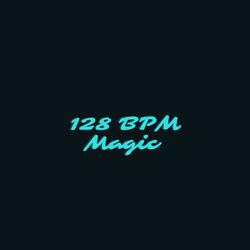 128 BPM Magic
