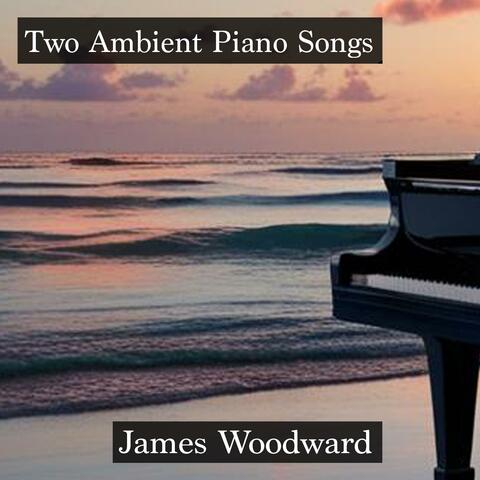 Two Ambient Piano Songs