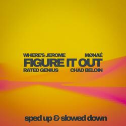 Figure It Out (feat. Mønaé, Rated Genius & Chad Beloin) (Sped up)