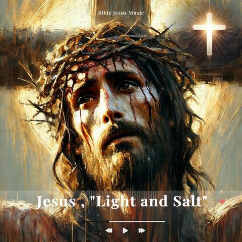 Jesus, "Light and Salt"