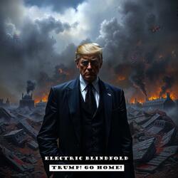 TRUMP! GO HOME!