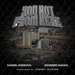 You Not From Here (feat. Robbie Khan)
