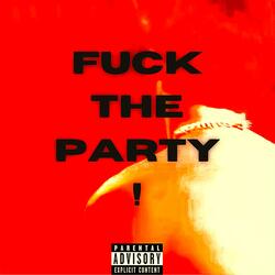FXCK THE PARTY