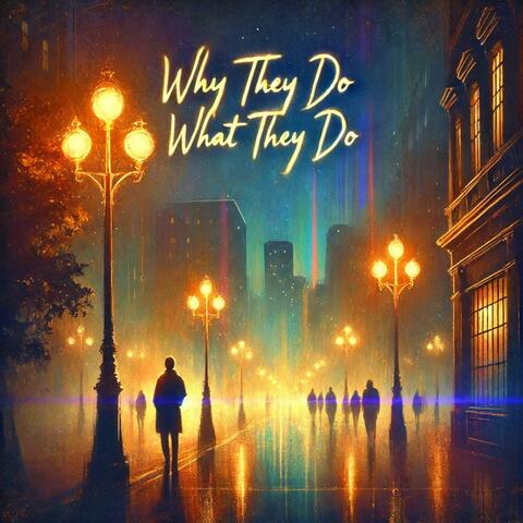 Why They Do What They Do