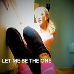 Let Me Be The One