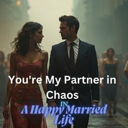 You're My Partner in Chaos